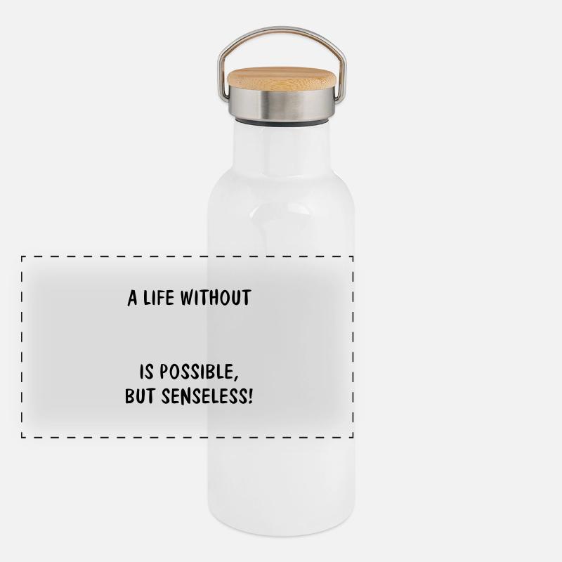 A LIFE WITHOUT (YOUR TEXT) IS POSSIBLE, BUT Panoramic Thermal Bottle with Bamboo Lid