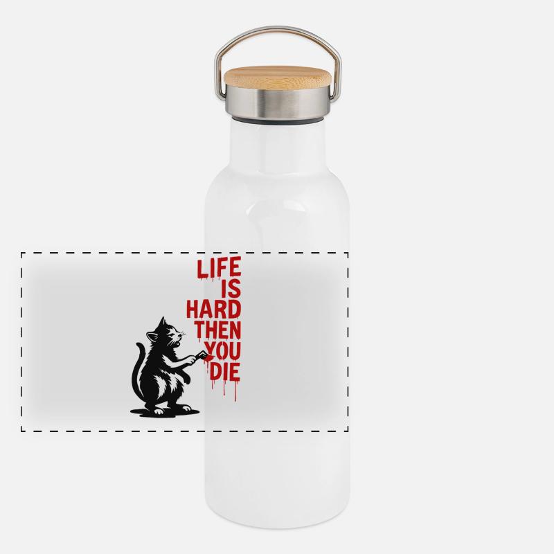 La vie est dure, puis vous mourez | Dicton de chat Gourde isotherme avec bouchon en bambou
