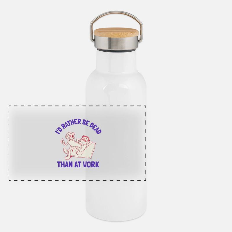 I'd rather be dead than at work Panoramic Thermal Bottle with Bamboo Lid