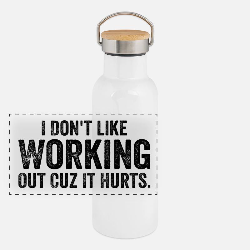 I Don't Like Working Out Cuz It Hurts - Funny Gourde isotherme avec bouchon en bambou