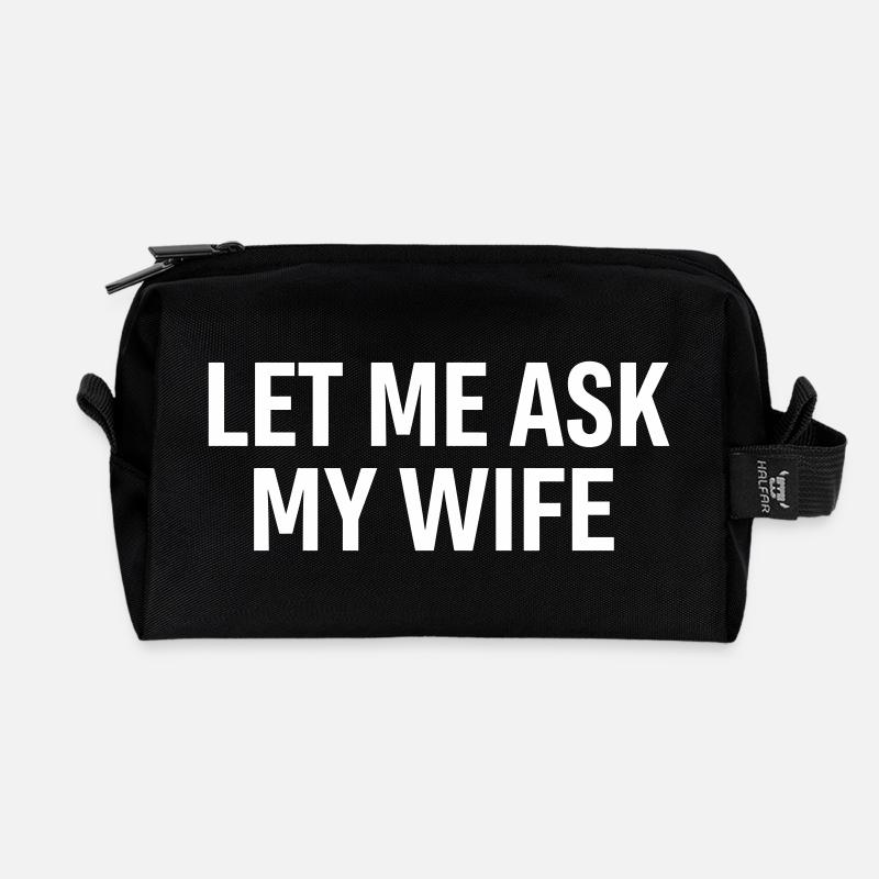 Let Me Ask My Wife Funny Saying - Recycelte Kulturtasche - Schwarz