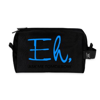 Eh Ask Me Tomorrow - Recycled Toiletry Zip Bag - black - Front