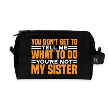 You Can't Tell Me What To Do Not My Sister 3 - Recycelte Kulturtasche - Schwarz - Vorne