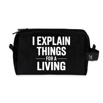 I Explain Things for a Living Design - Recycled Toiletry Zip Bag - black - Front