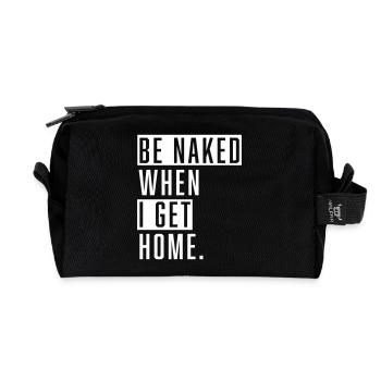 Be Naked When I Get Home. - Recycelte Kulturtasche - Schwarz - Vorne