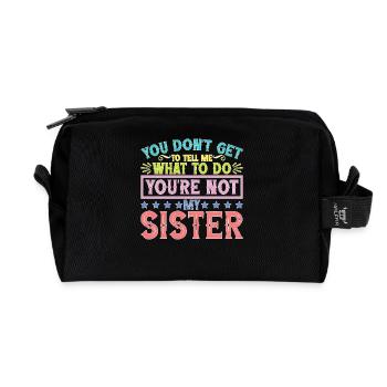 You Can't Tell Me What To Do Not My Sister - Recycelte Kulturtasche - Schwarz - Vorne