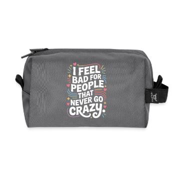 I Feel Bad For People That Never Go Crazy Verrückt - Recycelte Kulturtasche - Anthrazit - Vorne