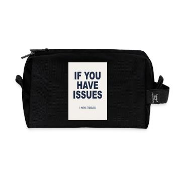 If You Have Issues - Humor Poster - Recycelte Kulturtasche - Schwarz - Vorne