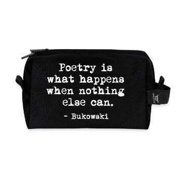 Charles Bukowski quote on Poetry  - Recycled Toiletry Zip Bag - black - Front