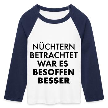 Nüchtern Betrachtet War Es Besoffen Besser - Frauen Cropped Baseball T-Shirt 3/4 Arm - Weiß/Navy  - Vorne - Maraike (178cm)