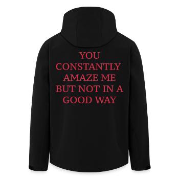 YOU CONSTANTLY AMAZE ME BUT NOT IN A GOOD WAY - Men’s Recycled Softshell Jacket by Stanley/Stella - black - Back - AI Model Male 185 light (185cm)