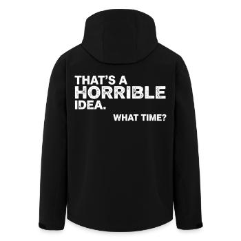 Thats a Horrible Idea What Time Funny Sarcastic - Men’s Recycled Softshell Jacket by Stanley/Stella - black - Back - AI Model Male 185 light (185cm)