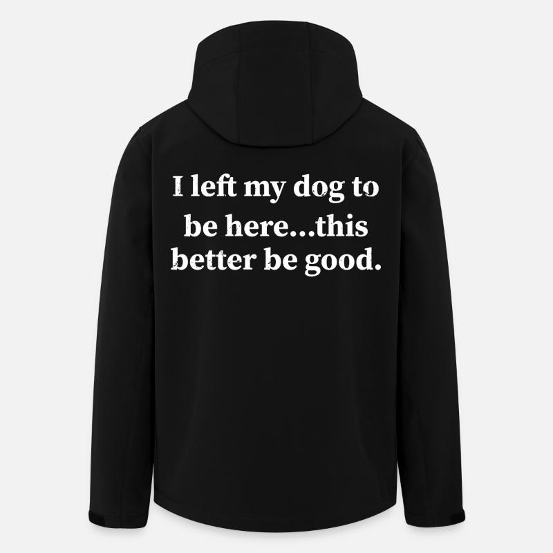 I left my dog to be here this better be good - Men’s Recycled Softshell Jacket by Stanley/Stella - black