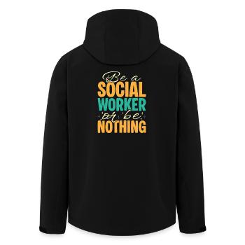 Social Worker Quote Be A Worker Or Be Nothing - Men’s Recycled Softshell Jacket by Stanley/Stella - black - Back - AI Model Male 185 light (185cm)