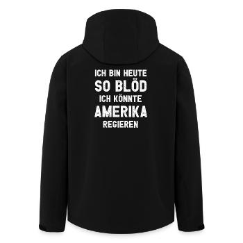 Ich bin heute so blöd ich könnte Amerika regieren - Recycelte Männer Softshell-Jacke von Stanley/Stella - Schwarz - Hinten - AI Model Male 185 light (185cm)