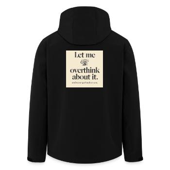 Funny Corporate Overthinking T-Shirt - Let Me Over - Men’s Recycled Softshell Jacket by Stanley/Stella - black - Back - AI Model Male 185 light (185cm)