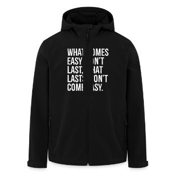 what comes easy won t last what lasts won t com - Men’s Recycled Softshell Jacket by Stanley/Stella - black - Front - AI Model Male 185 light (185cm)