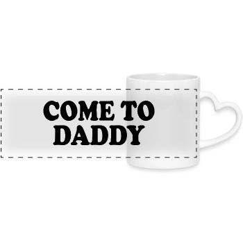 come to daddy - Panoramatasse mit Herzhenkel - Weiß - Vorne