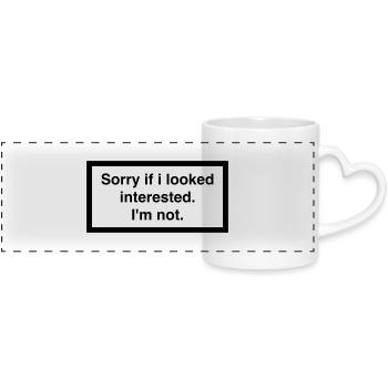 SORRY IF I LOOKED INTERESTED. I'M NOT. - Panoramatasse mit Herzhenkel - Weiß - Vorne
