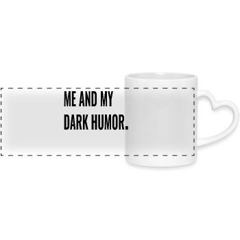 ME AND MY DARK HUMOR. - Panoramatasse mit Herzhenkel - Weiß - Vorne