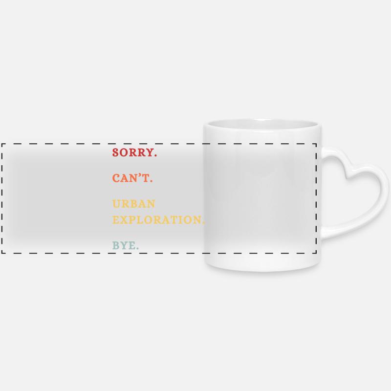 Sorry Can't Urban Exploration Bye -  Urbax Lover  - Panoramic mug with heart handle - white