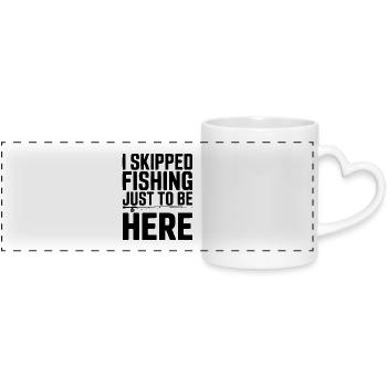 I Skipped Fishing Just To Be Here - Panoramic mug with heart handle - white - Front