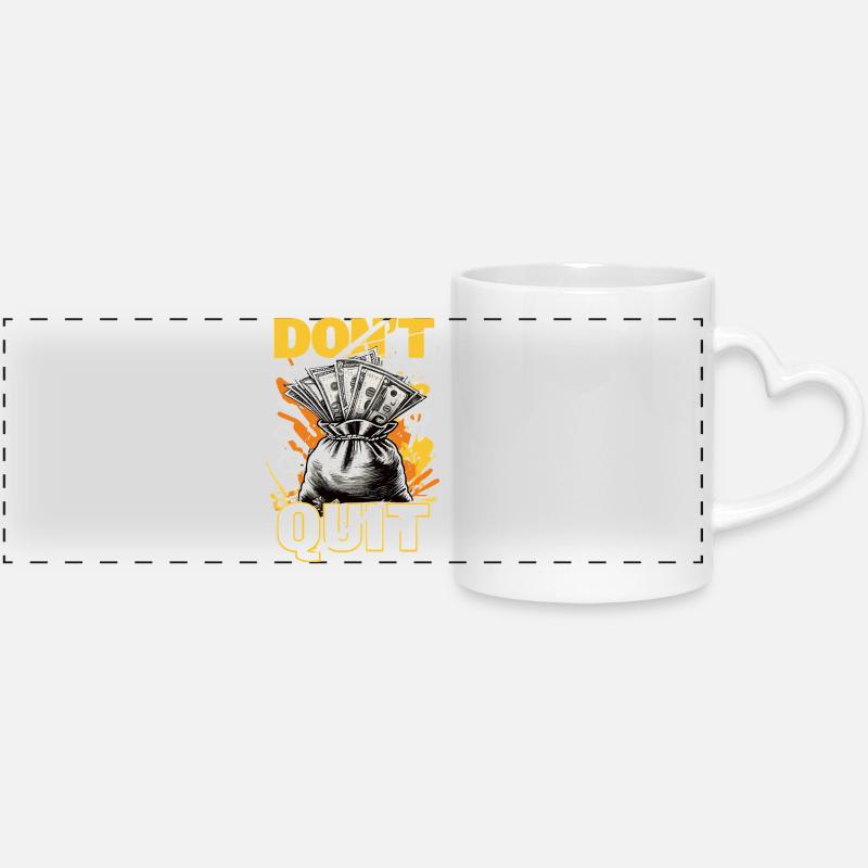 Don't Quit – Money Motivation Design - Panoramic mug with heart handle - white