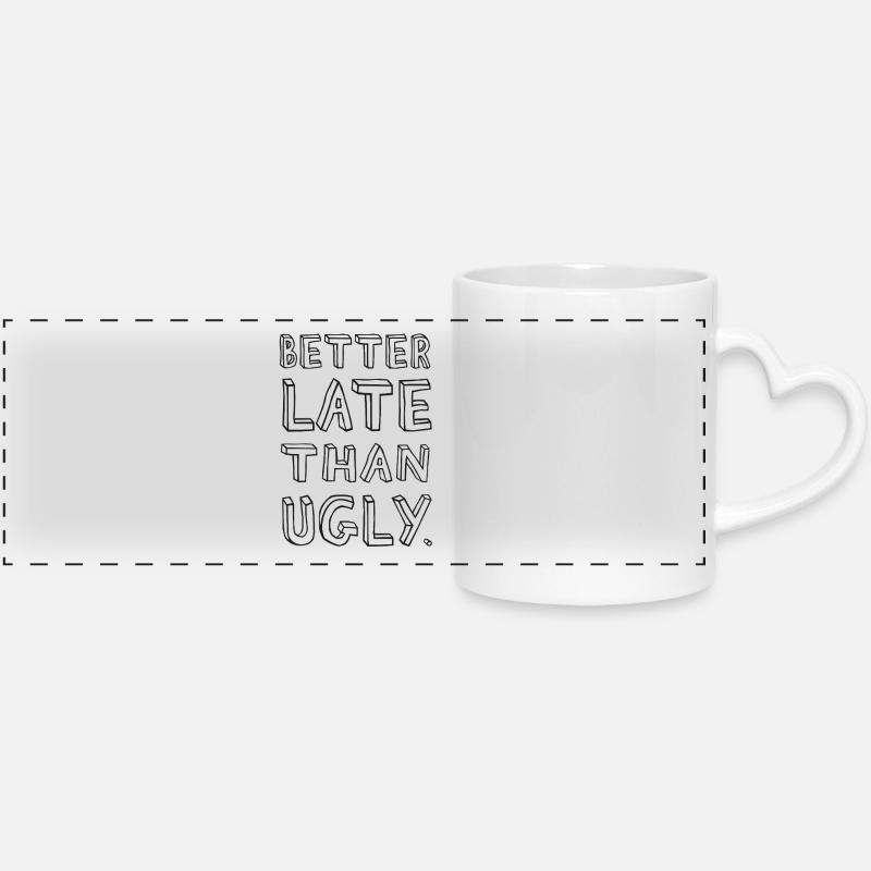 Better Late Than Ugly – Spruch - Panoramatasse mit Herzhenkel - Weiß