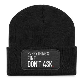 Everything's Fine Don't Ask Funny Sarcastic  - Recycled Patch Beanie - black - Front
