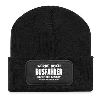 Werde doch Busfahrer haben sie gesagt - Das macht  - Recycelte Patch Beanie - Schwarz - Vorne