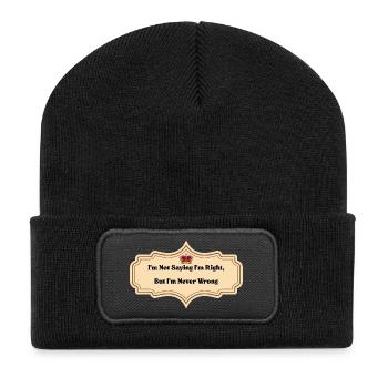 I'm Not Saying I'm Right But I'm Never Wrong | Fun - Recycled Patch Beanie - black - Front