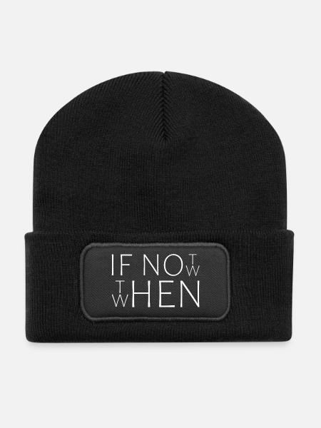 If Not Now When Then|Cooles Streetwear-Typo-Design - Recycelte Patch Beanie - Schwarz
