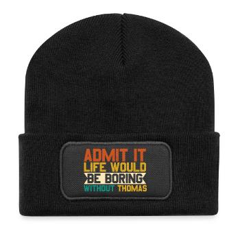 Gib es zu, das Leben ohne Thomas wäre langweilig - Recycelte Patch Beanie - Schwarz - Vorne