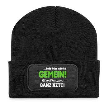 Nicht gemein Ganz nett Fies Unfreundlich Sprüche - Recycelte Patch Beanie - Schwarz - Vorne