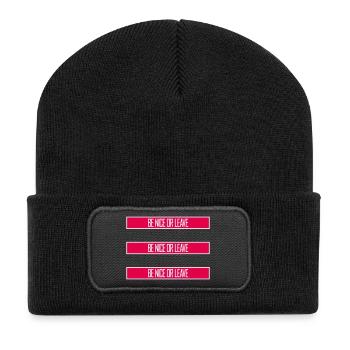 Be Nice Or Leave Lustig Statement Haltung Spruch - Recycelte Patch Beanie - Schwarz - Vorne