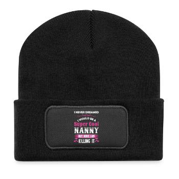 I Never Dreamed I Would Be A Super Cool Nanny - Recycled Patch Beanie - black - Front