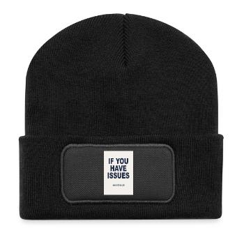 If You Have Issues - Humor Poster - Recycled Patch Beanie - black - Front