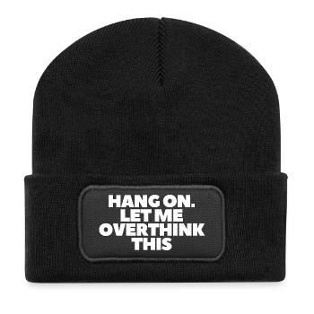 Hang on Let me overthink this - Recycelte Patch Beanie - Schwarz - Vorne