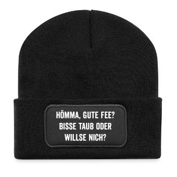 Lustiger Spruch Hömma, gute Fee? Bisse taub oder - Recycelte Patch Beanie - Schwarz - Vorne