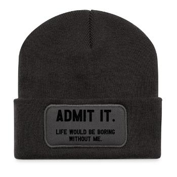 Admit it life would be boring without me funnier - Recycled Patch Beanie - dark grey - Front