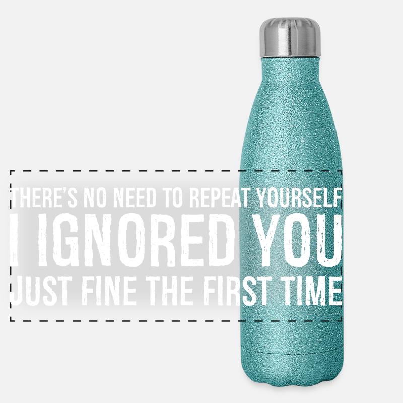 there's no need to repeat yourself I Ignored you Panorama Glitzer Isolierflasche 500 ml