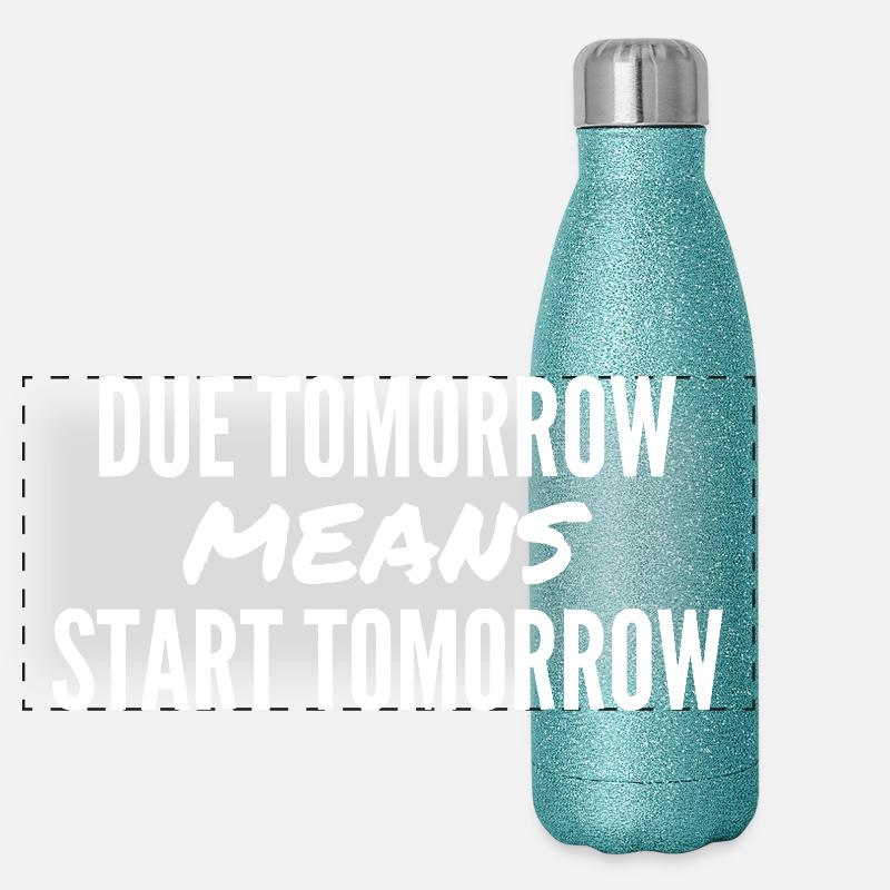 Due Tomorrow Means Start Tomorrow Gourde isotherme panoramique pailletée 500 ml
