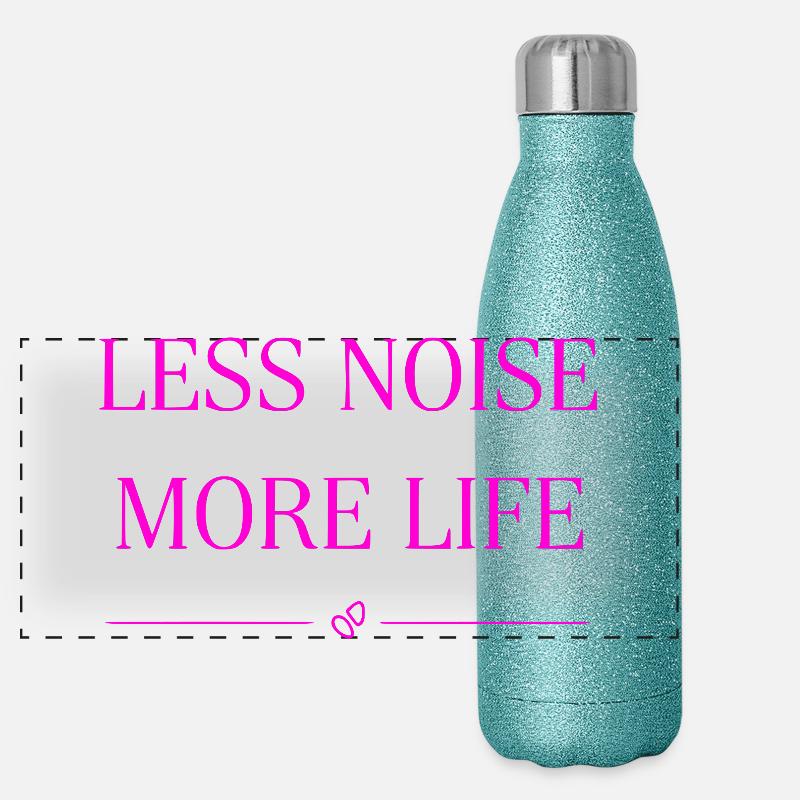 Moins de bruit, plus de décalcomanie de chemise statement qui dit la vie Gourde isotherme panoramique pailletée 500 ml
