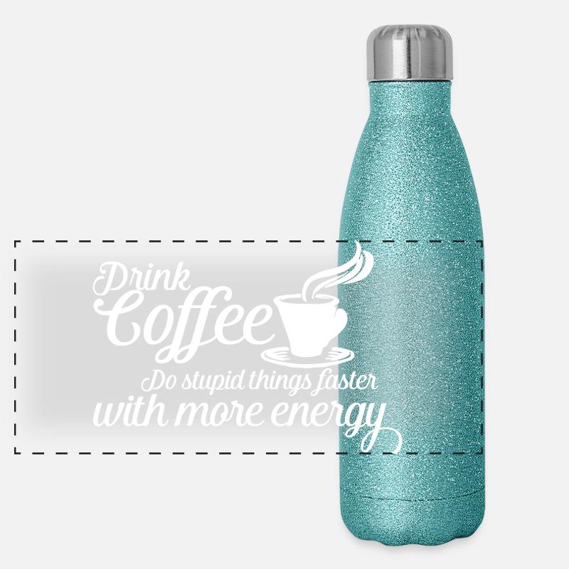 Drink Coffee Do Stupid Things - Funny Quote Panoramic Glitter Thermal Bottle 500 ml