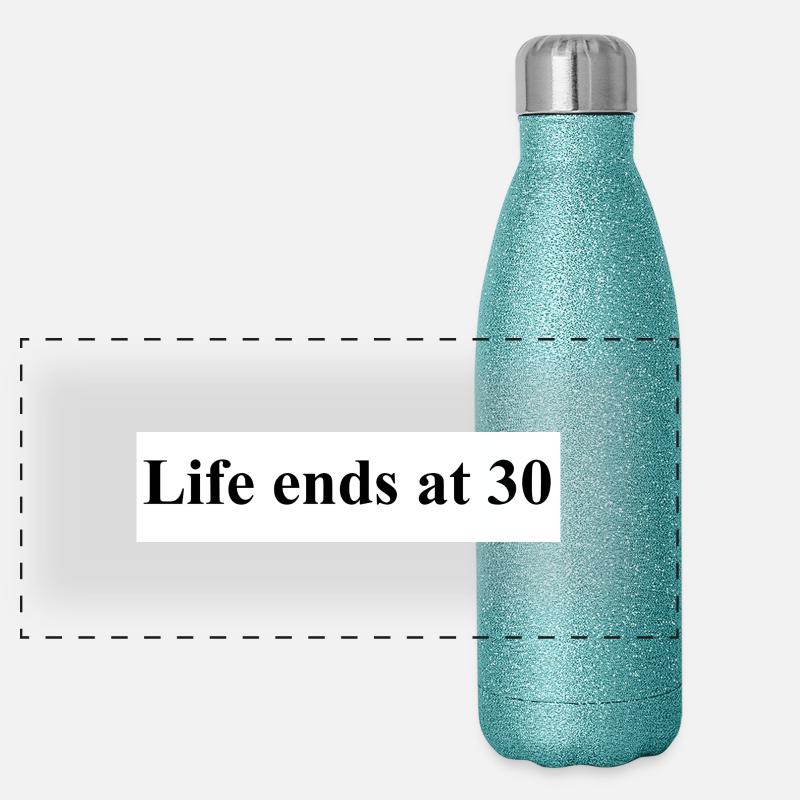 Life ends at 30 Panorama Glitzer Isolierflasche 500 ml