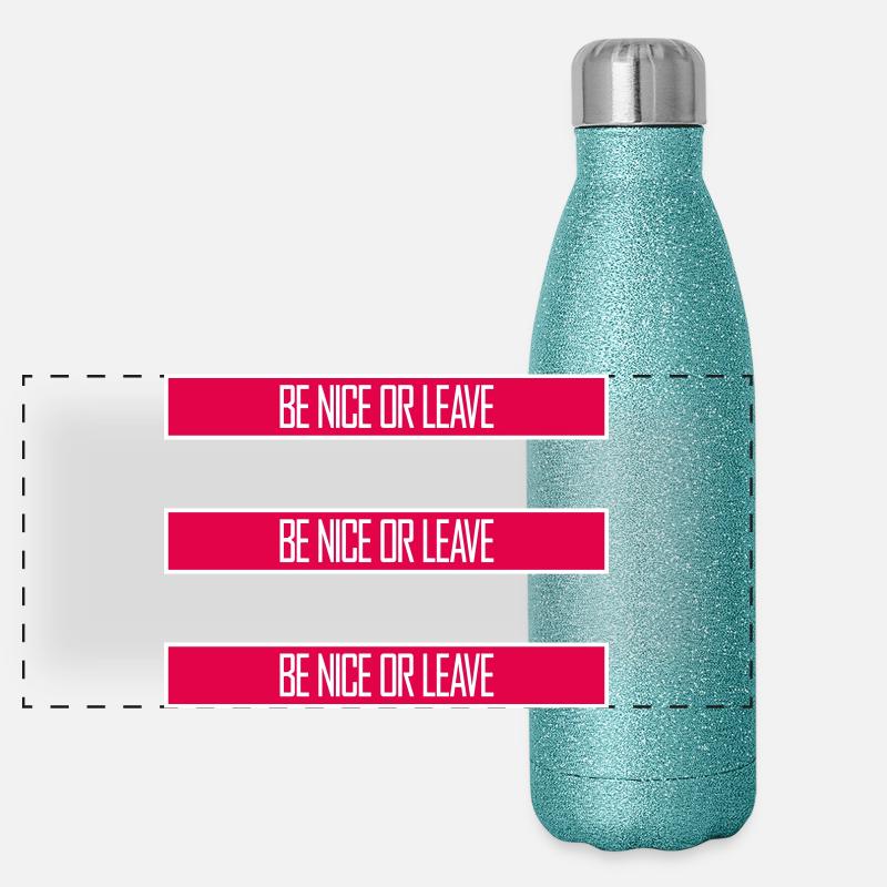 Be Nice Or Leave Funny Statement Attitude Saying Panoramic Glitter Thermal Bottle 500 ml