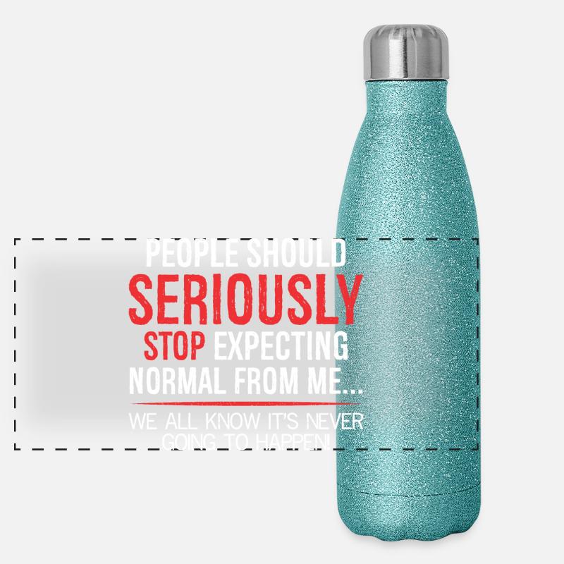 Les gens devraient sérieusement cesser de s’attendre à ce qu’ils soient normaux Gourde isotherme panoramique pailletée 500 ml