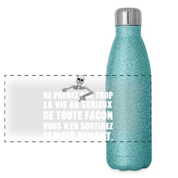 Ne Prenez pas trop la Vie au Sérieux - Humour noir - Gourde isotherme panoramique pailletée 500 ml - paillettes bleues - Devant