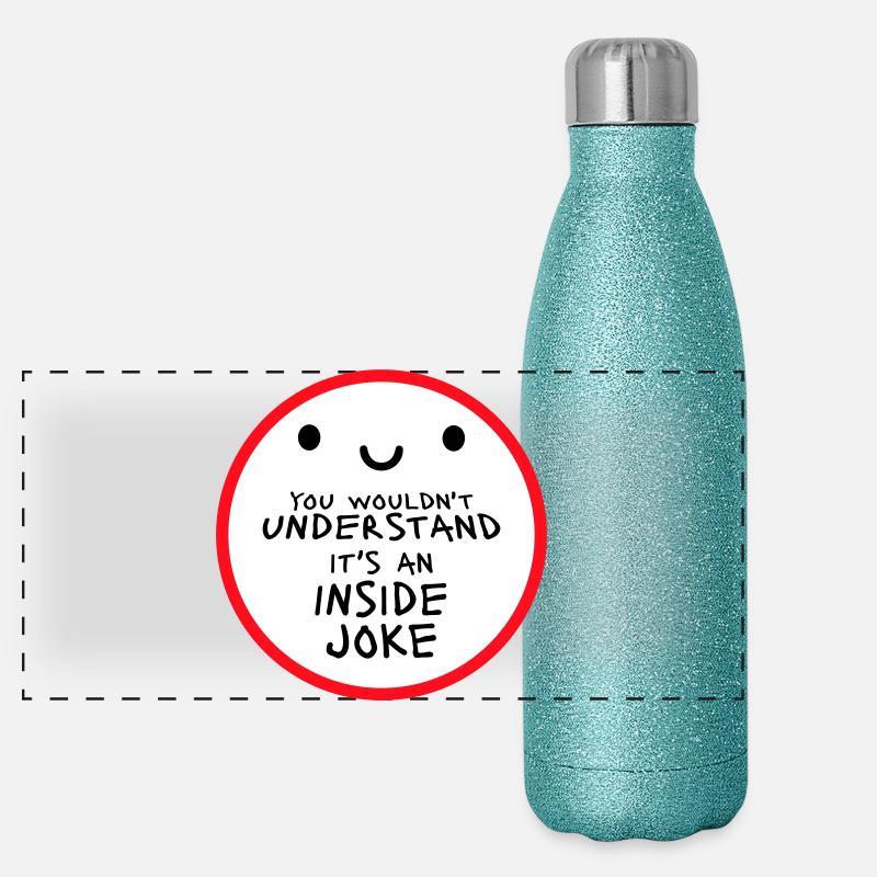 You Wouldn't Understand It's An Inside Joke Spruch Panorama Glitzer Isolierflasche 500 ml