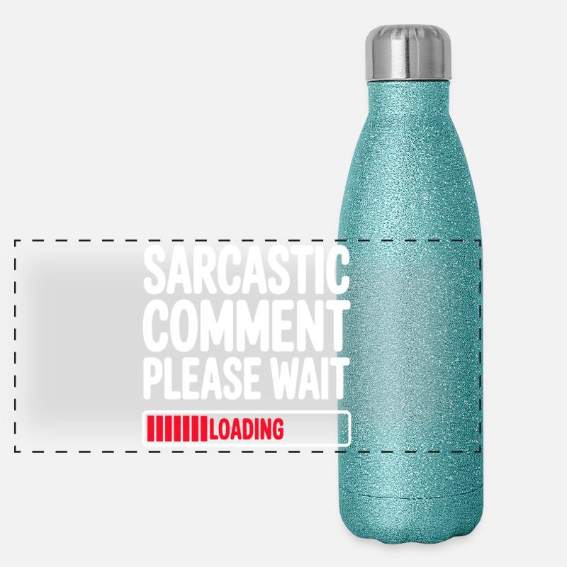 Sarcastic Comment Please Wait Humor Statement Panorama Glitzer Isolierflasche 500 ml